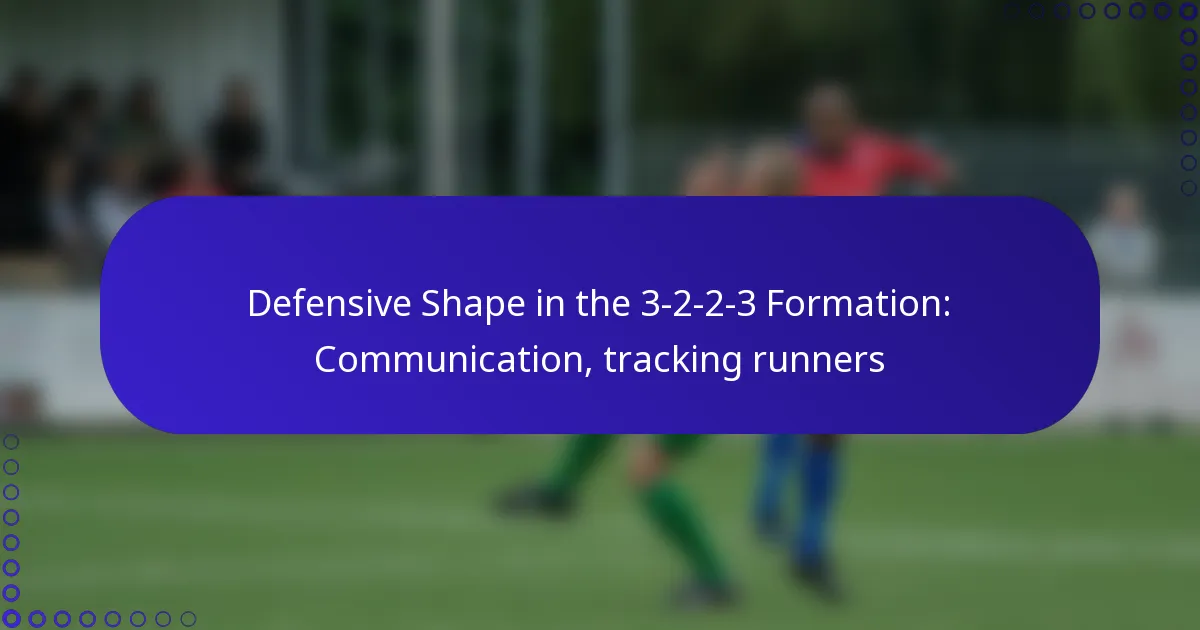 Defensive Shape in the 3-2-2-3 Formation: Communication, tracking runners