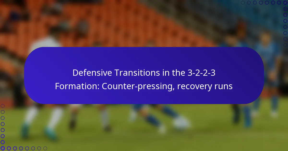 Defensive Transitions in the 3-2-2-3 Formation: Counter-pressing, recovery runs