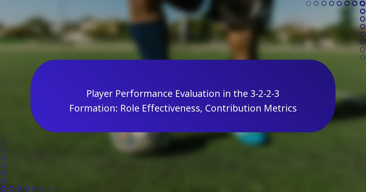 Player Performance Evaluation in the 3-2-2-3 Formation: Role Effectiveness, Contribution Metrics