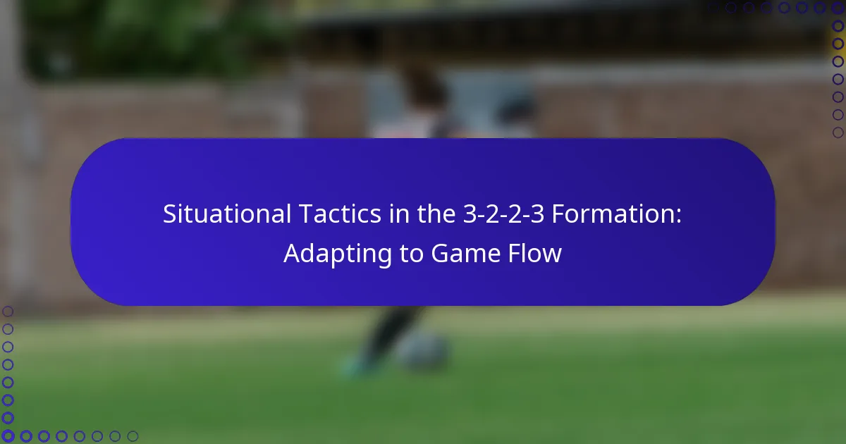Situational Tactics in the 3-2-2-3 Formation: Adapting to Game Flow