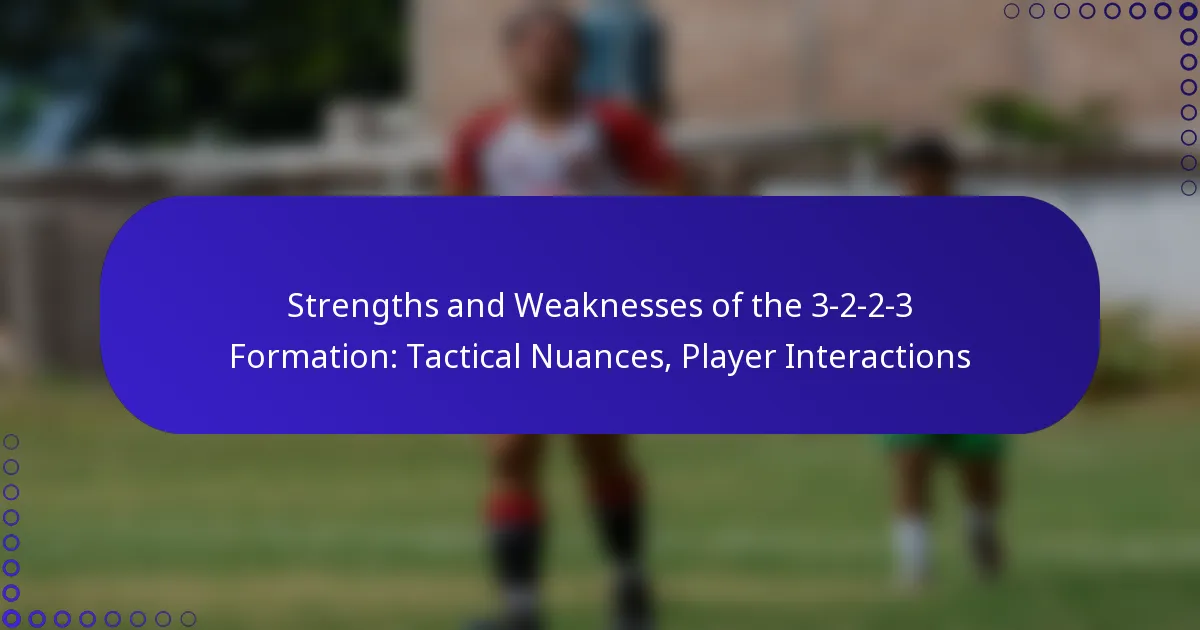 Strengths and Weaknesses of the 3-2-2-3 Formation: Tactical Nuances, Player Interactions