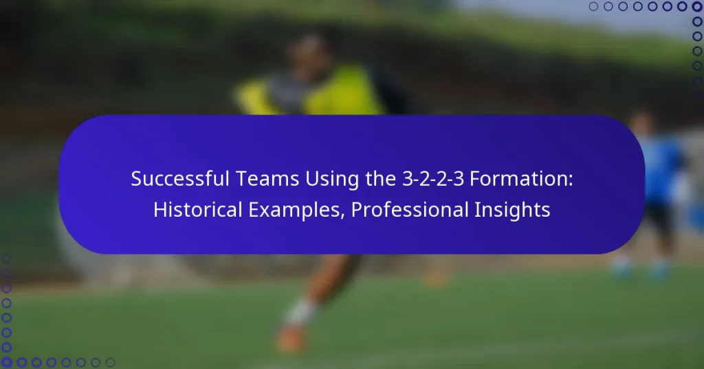 Successful Teams Using the 3-2-2-3 Formation: Historical Examples, Professional Insights