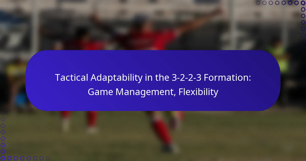 Tactical Adaptability in the 3-2-2-3 Formation: Game Management, Flexibility