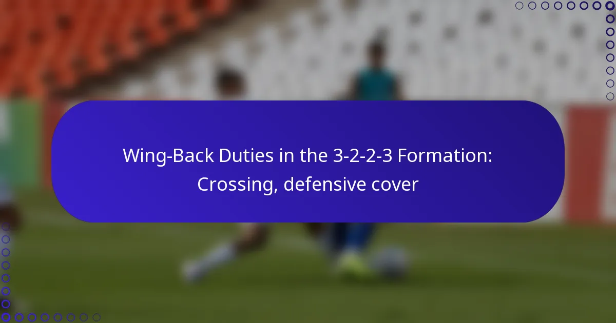 Wing-Back Duties in the 3-2-2-3 Formation: Crossing, defensive cover