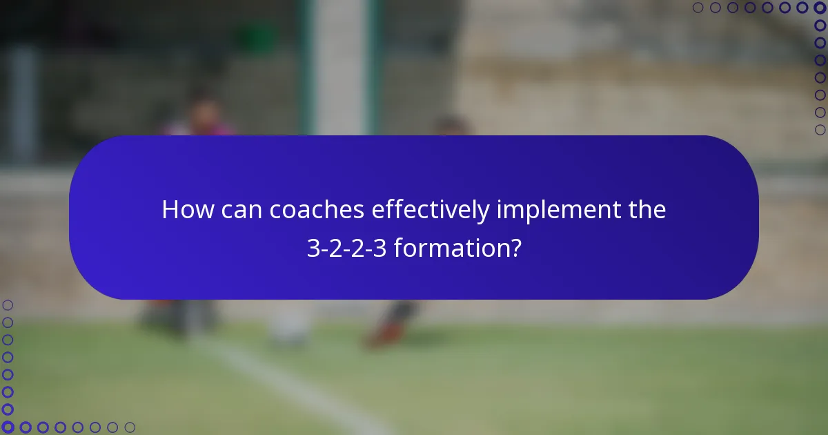 How can coaches effectively implement the 3-2-2-3 formation?