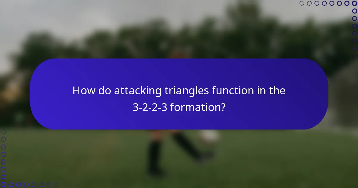 How do attacking triangles function in the 3-2-2-3 formation?