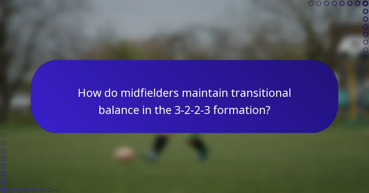 How do midfielders maintain transitional balance in the 3-2-2-3 formation?