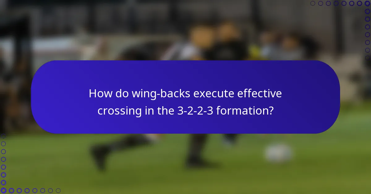 How do wing-backs execute effective crossing in the 3-2-2-3 formation?