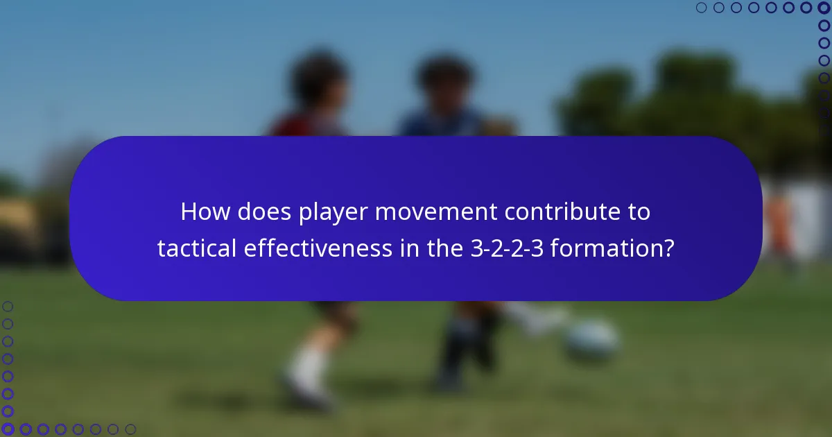 How does player movement contribute to tactical effectiveness in the 3-2-2-3 formation?