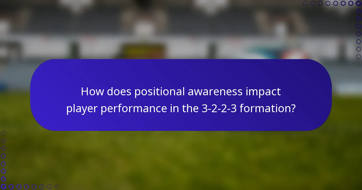 How does positional awareness impact player performance in the 3-2-2-3 formation?