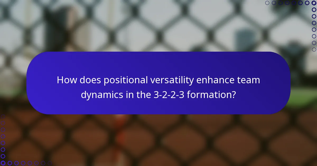 How does positional versatility enhance team dynamics in the 3-2-2-3 formation?