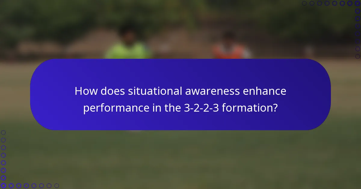 How does situational awareness enhance performance in the 3-2-2-3 formation?