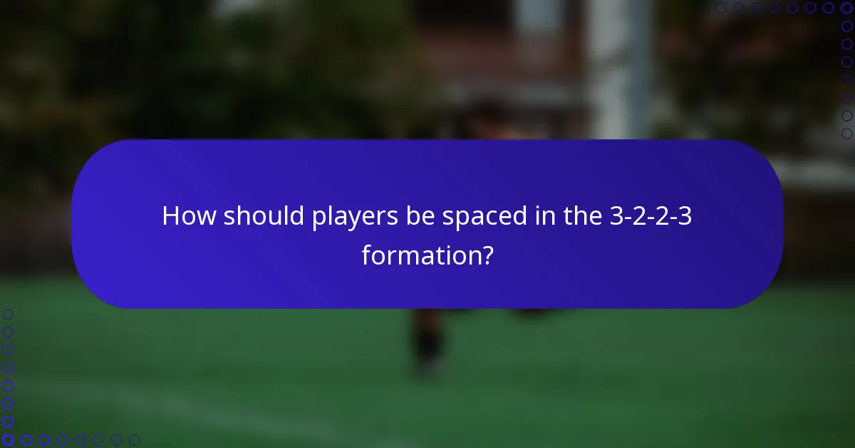 How should players be spaced in the 3-2-2-3 formation?