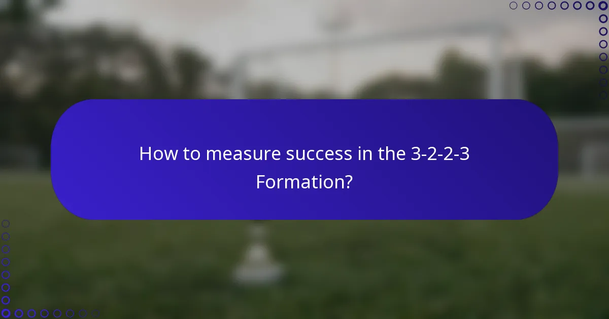 How to measure success in the 3-2-2-3 Formation?