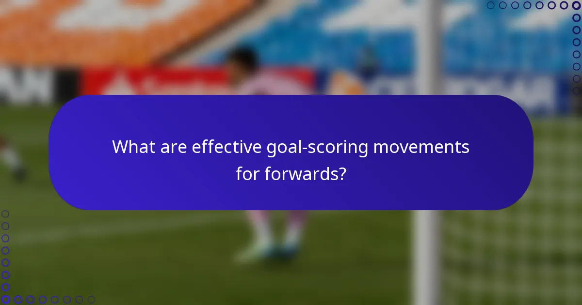 What are effective goal-scoring movements for forwards?
