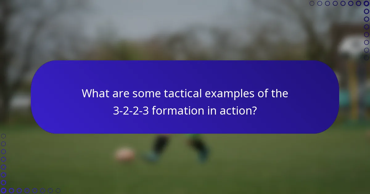 What are some tactical examples of the 3-2-2-3 formation in action?