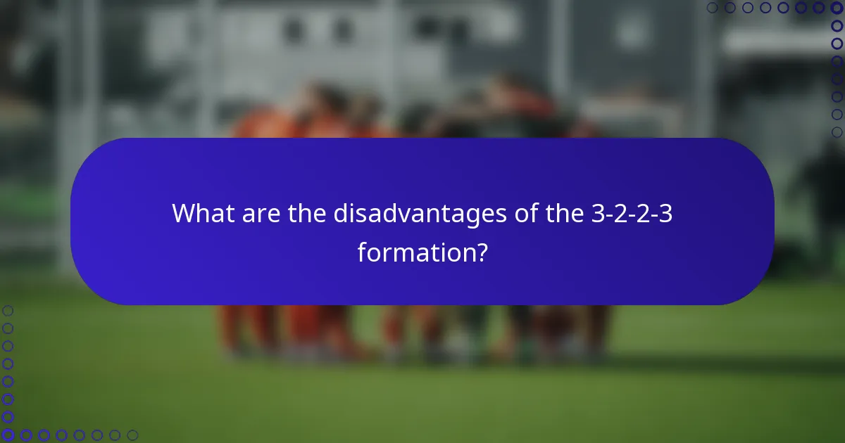 What are the disadvantages of the 3-2-2-3 formation?