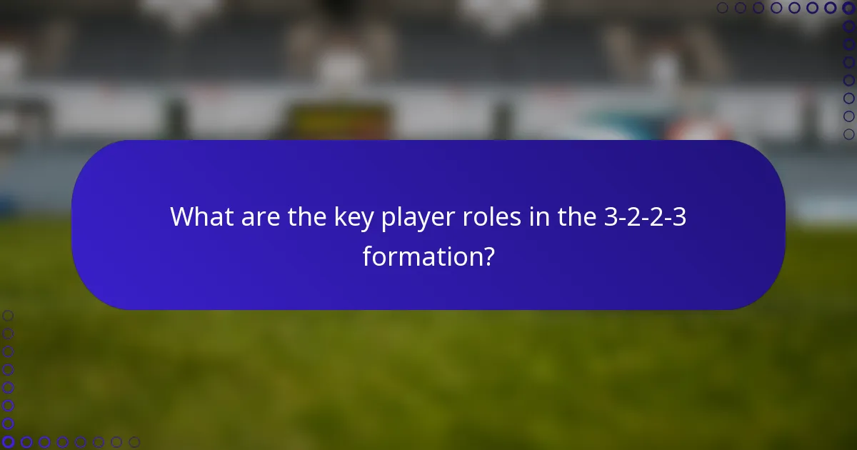What are the key player roles in the 3-2-2-3 formation?