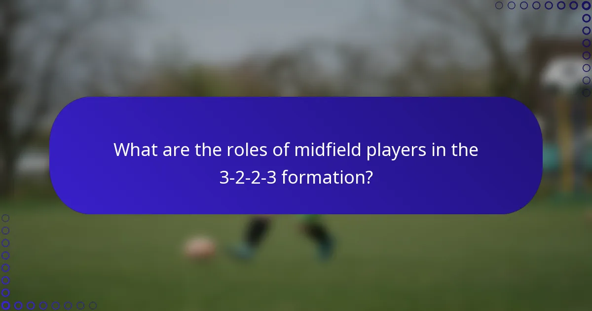 What are the roles of midfield players in the 3-2-2-3 formation?