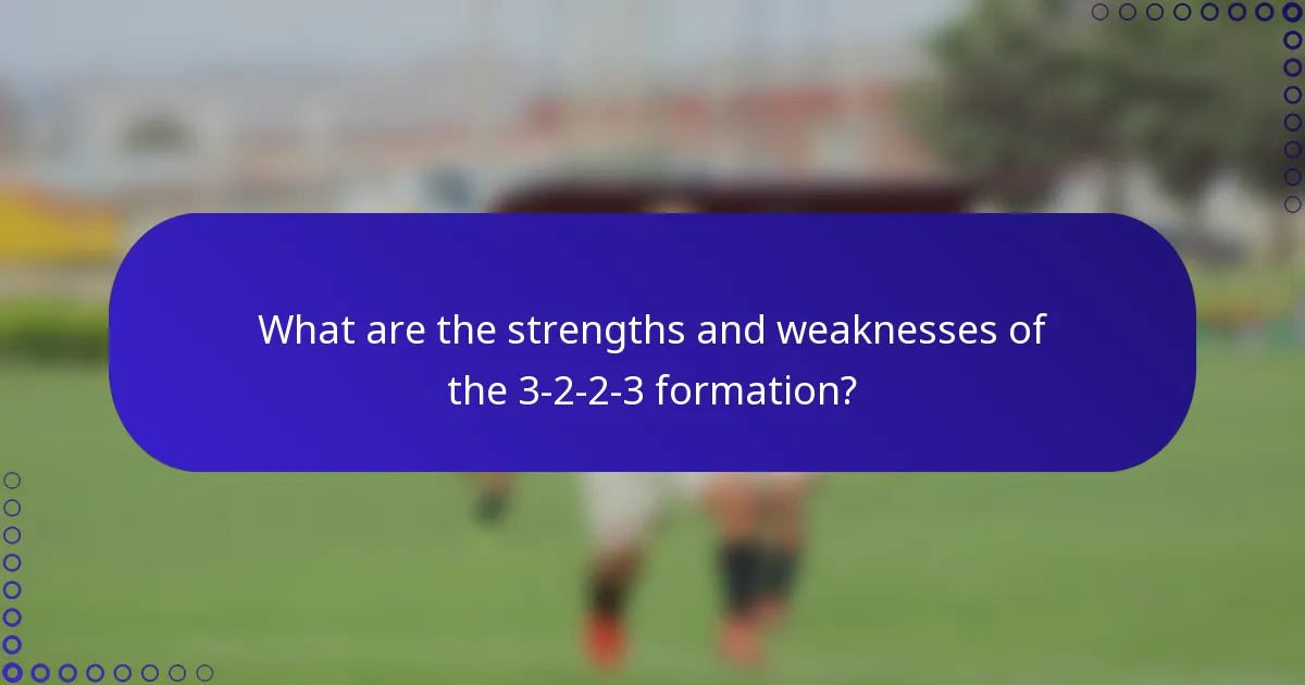 What are the strengths and weaknesses of the 3-2-2-3 formation?