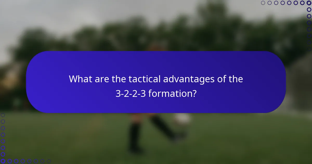 What are the tactical advantages of the 3-2-2-3 formation?