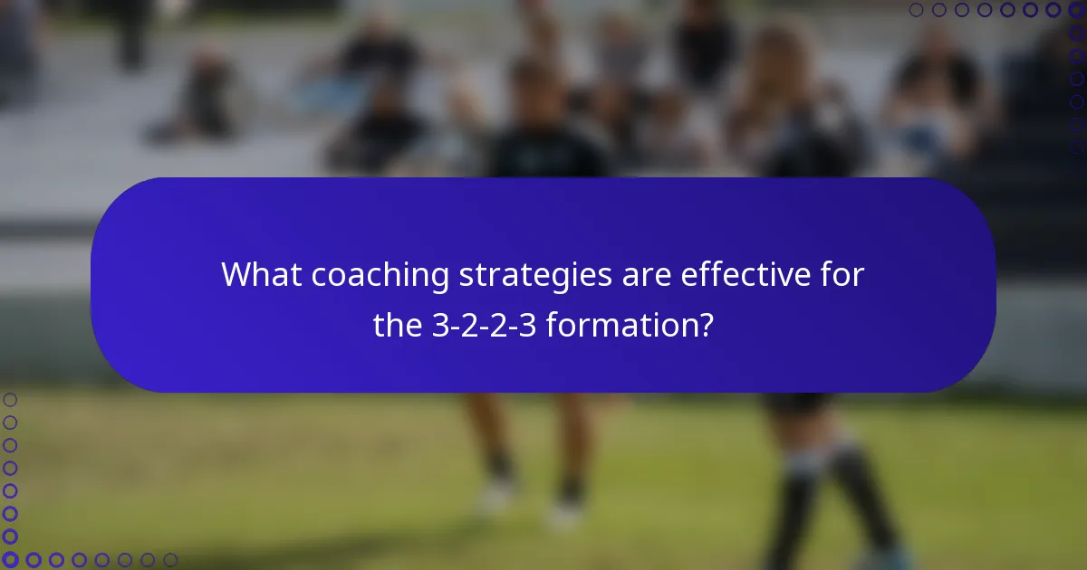 What coaching strategies are effective for the 3-2-2-3 formation?