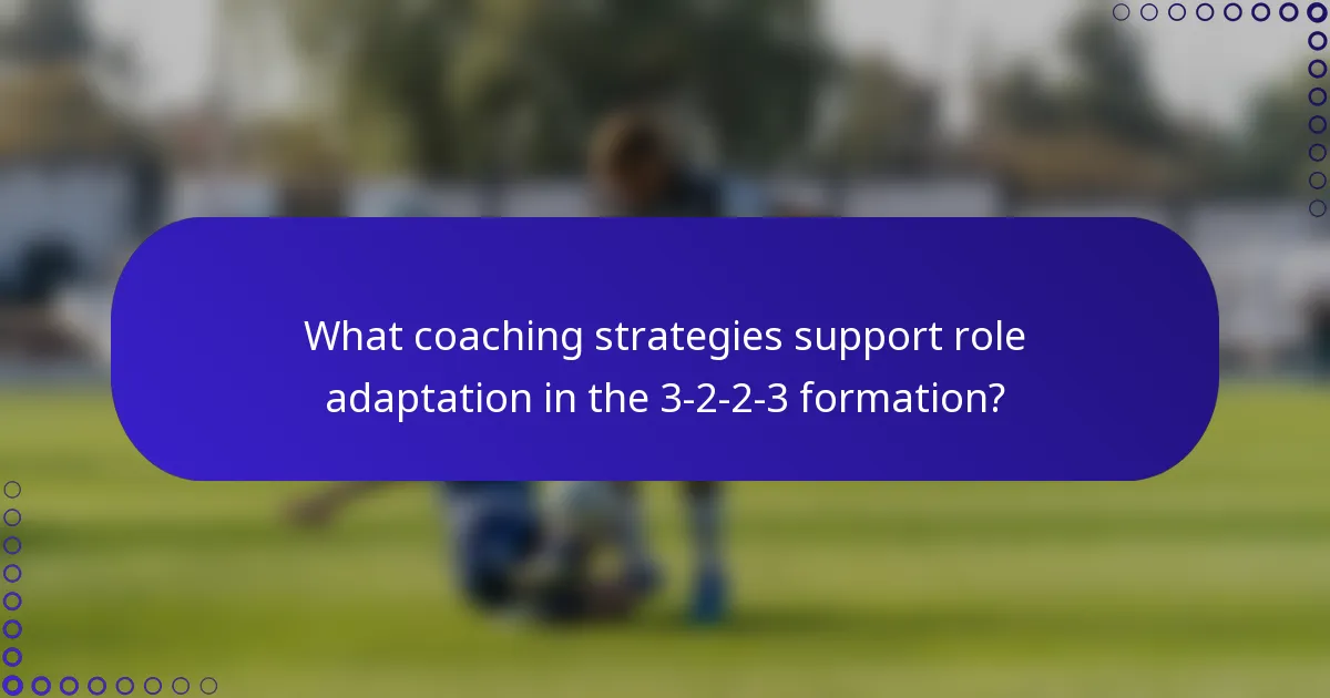 What coaching strategies support role adaptation in the 3-2-2-3 formation?