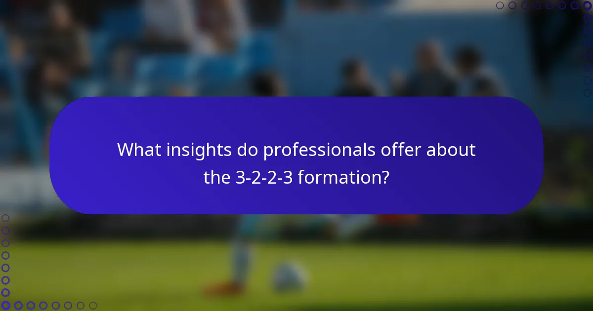 What insights do professionals offer about the 3-2-2-3 formation?