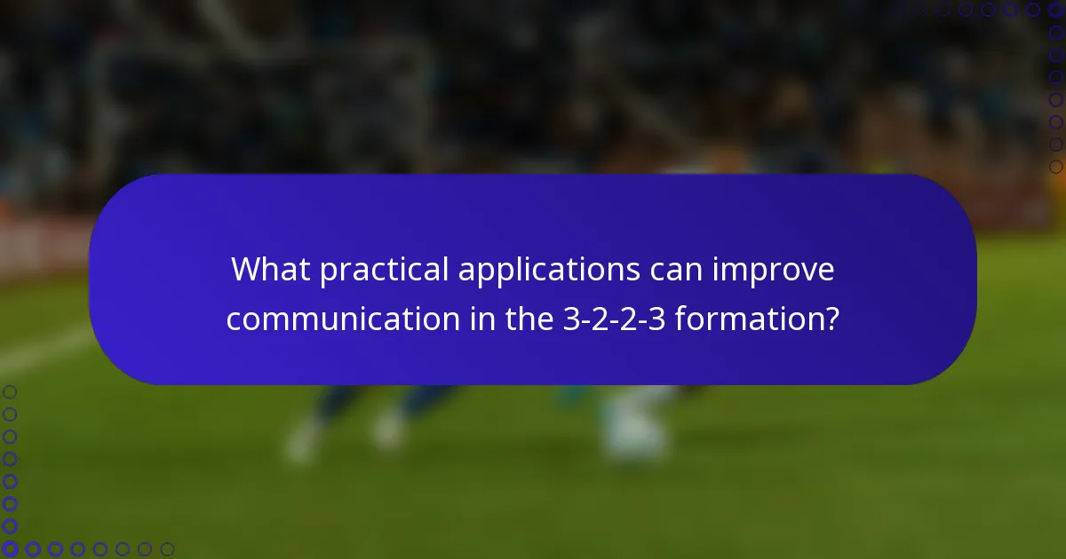 What practical applications can improve communication in the 3-2-2-3 formation?