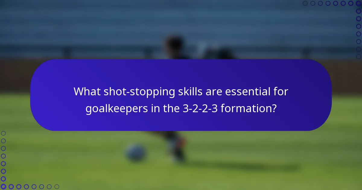 What shot-stopping skills are essential for goalkeepers in the 3-2-2-3 formation?