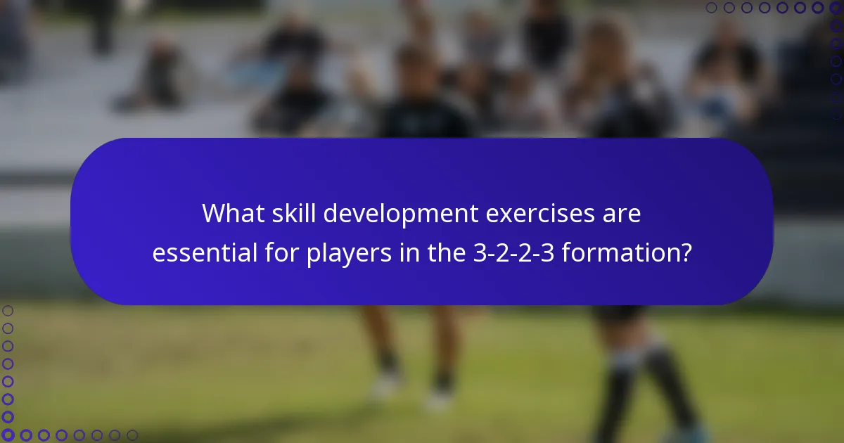 What skill development exercises are essential for players in the 3-2-2-3 formation?