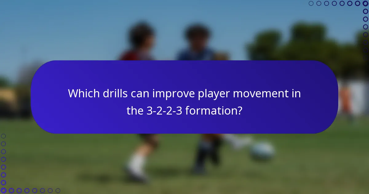 Which drills can improve player movement in the 3-2-2-3 formation?