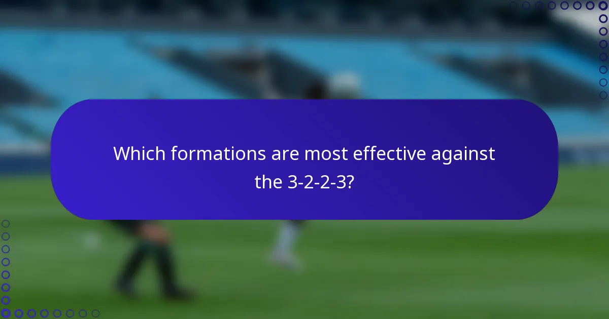Which formations are most effective against the 3-2-2-3?
