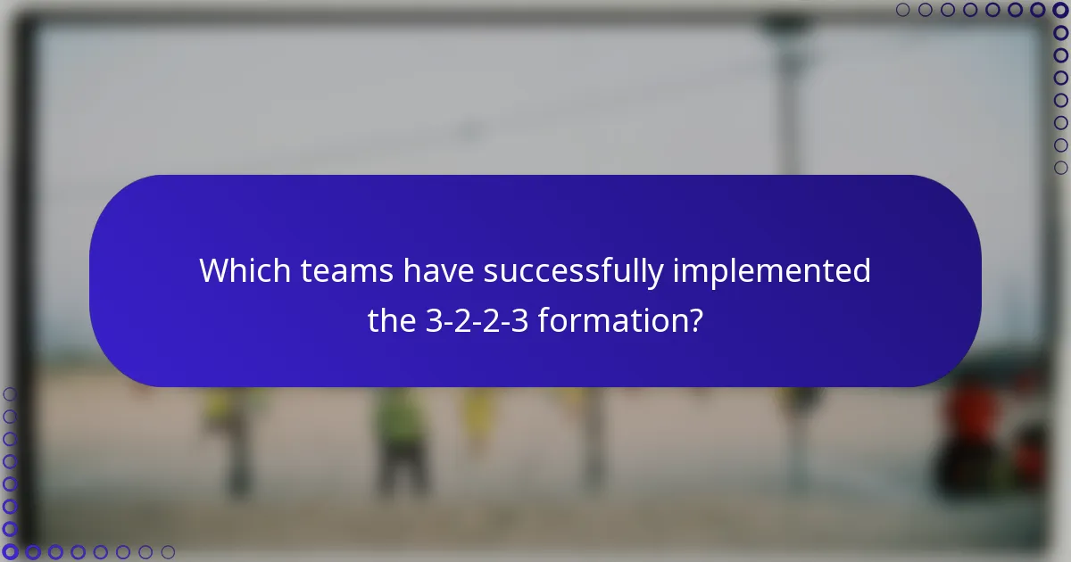 Which teams have successfully implemented the 3-2-2-3 formation?