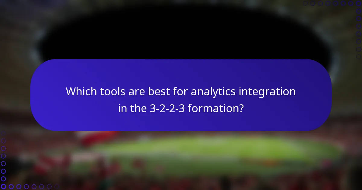 Which tools are best for analytics integration in the 3-2-2-3 formation?