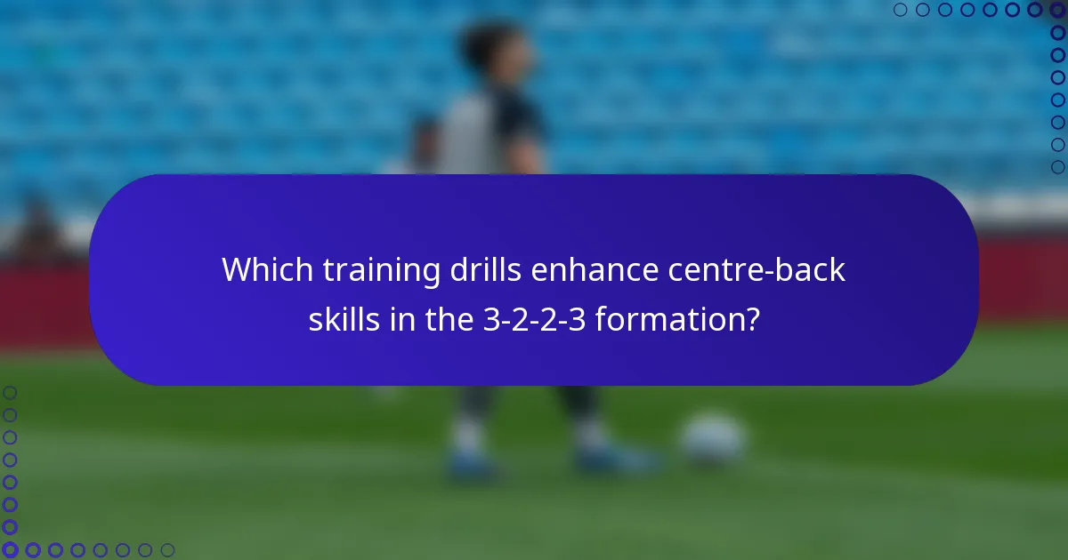 Which training drills enhance centre-back skills in the 3-2-2-3 formation?